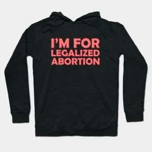 I'm For Legalized Abortion Hoodie